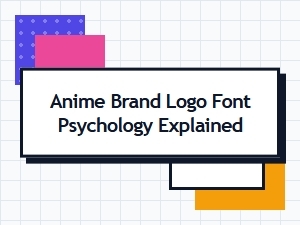 The Psychology Behind Anime Brand Logo Fonts