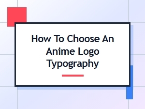 Typography Tips for Anime Logo Designs