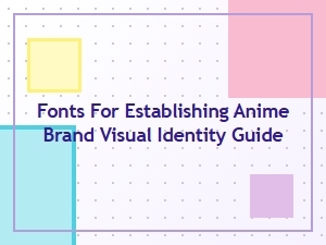 Guide to Anime Brand Identity Fonts