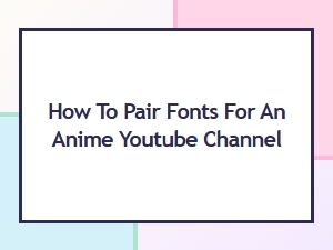 Master Anime Font Pairing for Youtube