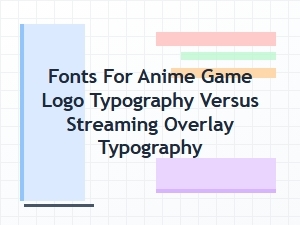 Fonts for Anime Game Logos and Streaming Overlays